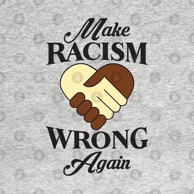 Make Racism Wrong Again by CRE4TIX